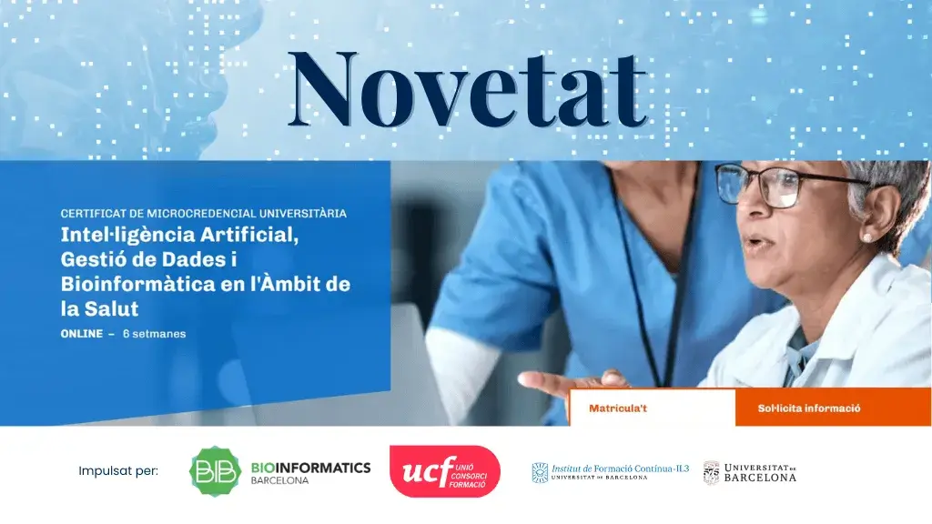 Intel·ligència Artificial, Gestió de Dades i Bioinformàtica en l'Àmbit de la Salut - impulsada per Bioinformatics Barcelona (BIB) i coordinada per IL3-UB i UCF